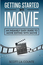 Getting Started with iMovie: An Insanely Easy Guide to Movie Editing With iMovie - Paperback