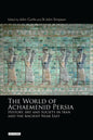 The World of Achaemenid Persia: History, Art and Society in Iran and the Ancient Near East - Paperback