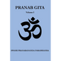 Pranab Gita - Volume 1: An Experiential Commentary on Srimad Bhagavad Gita in the light of Kriya Yoga - Paperback
