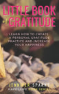 Little Book of Gratitude: Learn How to Create a Personal Gratitude Practice & Increase Your Happiness - Paperback