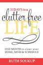 31 Days To A Clutter Free Life: One Month to Clear Your Home, Mind & Schedule - Paperback