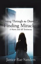 Going Through the Door and Finding Miracles: A Warts and All Testimony - Paperback