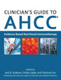 Clinician's Guide to AHCC: Evidence-Based Nutritional Immunotherapy - Hardcover