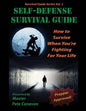 Self-Defense Survival Guide: How To Survive When You're Fighting For Your Life - Paperback