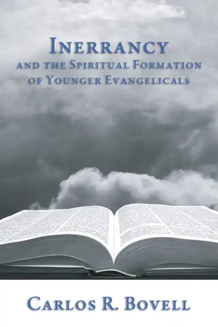 Inerrancy and the Spiritual Formation of Younger Evangelicals - Hardcover