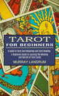 Tarot for Beginners: A Beginners Guide to Learning the Meaning and Secrets of Tarot Cards (A Guide to Tarot Card Meanings and Tarot Reading - Paperback