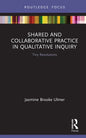 Shared and Collaborative Practice in Qualitative Inquiry: Tiny Revolutions - Hardcover