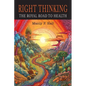 Right Thinking: The Royal Road to Health - Paperback