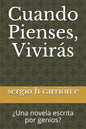 Cuando Pienses, Viviras: Una Novela Escrita Por Genios? - Paperback