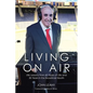 Living on Air: Life Lessons from 60 Years of Life and 30 Years in the Broadcast Booth - Paperback