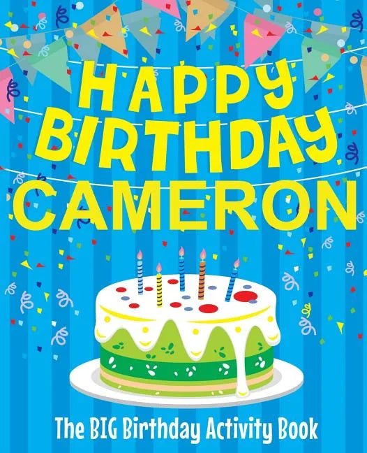 Happy Birthday Cameron - The Big Birthday Activity Book: (Personalized Children's Activity Book) - Paperback