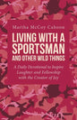 Living with a Sportsman and Other Wild Things: A Daily Devotional to Inspire Laughter and Fellowship with the Creator of Joy - Paperback