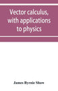 Vector calculus, with applications to physics - Paperback