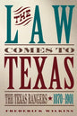 Law Comes to Texas: The Texas Rangers, 1870-1901 - Paperback