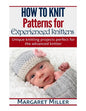 How to Knit: Patterns for Experienced Knitters: Unique Knitting Projects - Perfe - Paperback