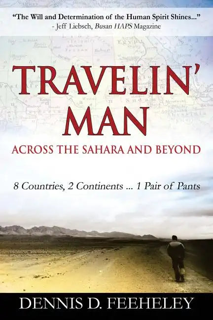 TRAVELIN' MAN Across the Sahara and Beyond: 8 Countries, 2 Continents...1 Pair of Pants - Paperback