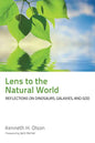 Lens to the Natural World: Reflections on Dinosaurs, Galaxies, and God - Hardcover