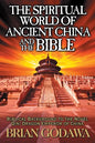The Spiritual World of Ancient China and the Bible: Biblical Background to the Novel Qin: Dragon Emperor of China - Paperback