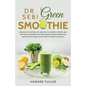 Dr. Sebi Green Smoothie: Discover the Natural Dr. Sebi Way to Cleanse, Support, and Revitalize Your Body with Raw Green Alkaline Smoothies, and - Paperback