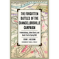 The Forgotten Battles of the Chancellorsville Campaign: Fredericksburg, Salem Church, and Banks' Ford in Spring 1863 - Paperback