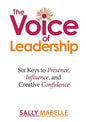 The Voice of Leadership: Six Keys to Presence, Influence, and Creative Confidence - Paperback