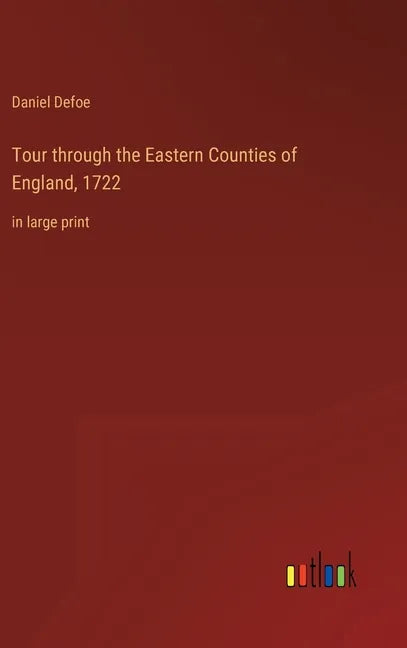 Tour through the Eastern Counties of England, 1722: in large print - Hardcover