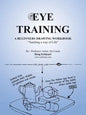 Eye Training: A Begginers Drawing Workbook "Teaching a Way of Life" - Paperback