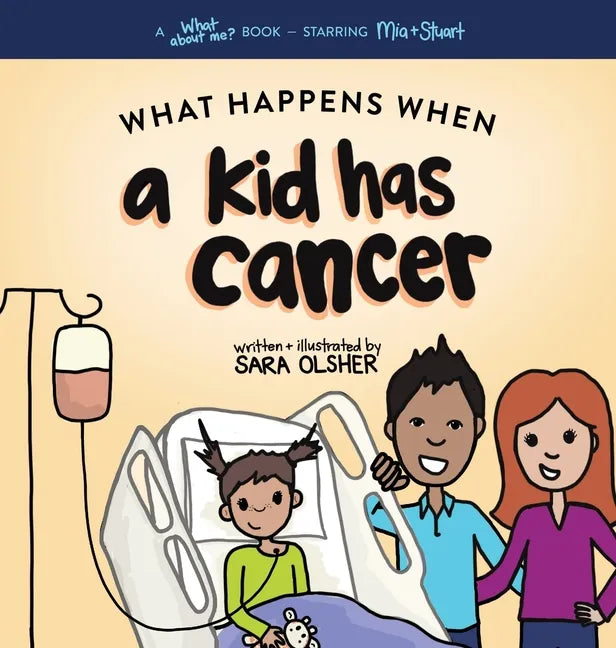 What Happens When a Kid Has Cancer: A Book about Childhood Cancer for Kids - Hardcover