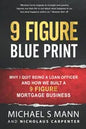 9 Figure Blueprint - Why I Quit Being a Loan Officer and How We Built a 9 Figure Mortgage Business - Paperback