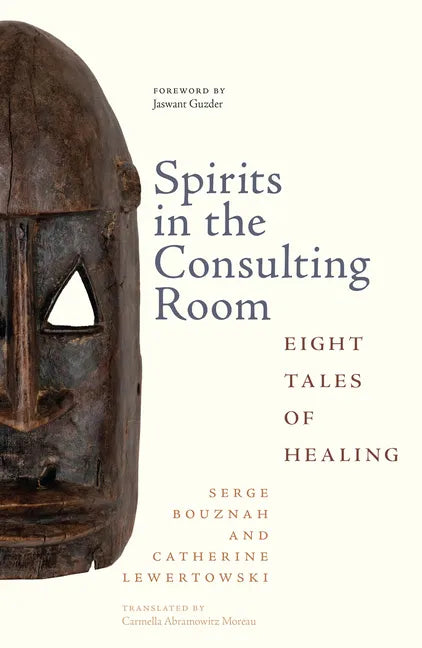 Spirits in the Consulting Room: Eight Tales of Healing - Hardcover