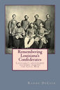 Remembering Louisiana's Confederates: Louisiana's Soldiers dressed for battle - Paperback