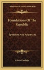 Foundations of the Republic: Speeches and Addresses - Hardcover