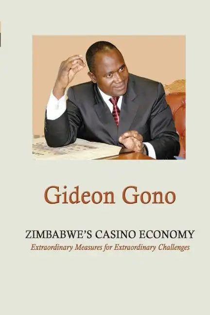 Zimbabwe's Casino Economy. Extraordinary Measures for Extraordinary Challenges - Paperback