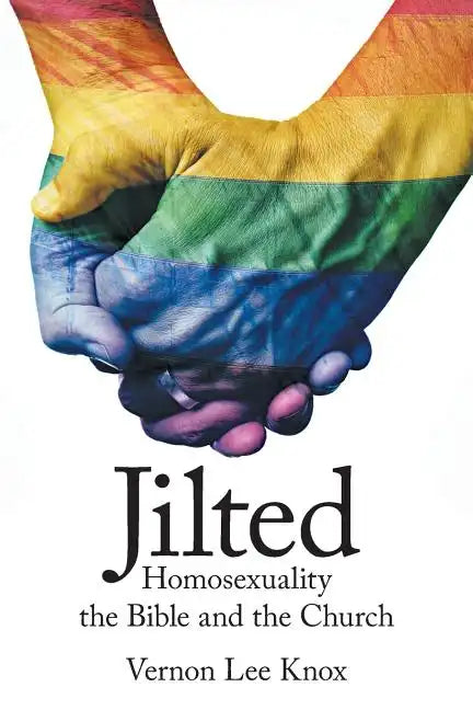 Jilted: Homosexuality the Bible and the Church - Paperback