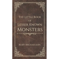 The Little Book of Lesser Known Monsters - Hardcover
