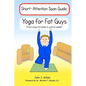 Yoga for Fat Guys: From Lumpy to Limber in Just Six Weeks - Paperback