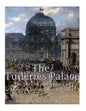 The Tuileries Palace: The History and Legacy of France's Famous Royal Palace - Paperback