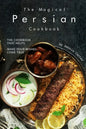The Magical Persian Cookbook: The Cookbook That Helps Make Your Wishes Come True - Paperback
