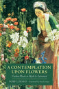 A Contemplation Upon Flowers: Garden Plants in Myth and Literature - Paperback