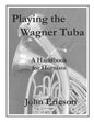 Playing the Wagner Tuba: A Handbook for Hornists - Paperback