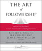 The Art of Followership: How Great Followers Create Great Leaders and Organizations - Hardcover