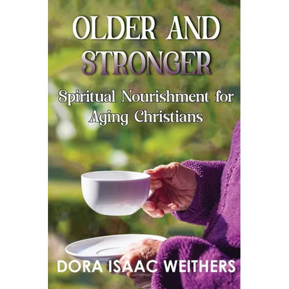 Older and Stronger: Spiritual Nourishment for Aging Christians - Paperback