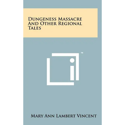 Dungeness Massacre and Other Regional Tales - Hardcover