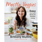 Mostly Veggies: Easy Make-Ahead Meals for Healthy Living - Hardcover