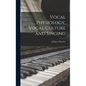 Vocal Physiology, Vocal Culture and Singing - Hardcover