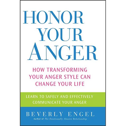 Honor Your Anger: How Transforming Your Anger Style Can Change Your Life - Paperback
