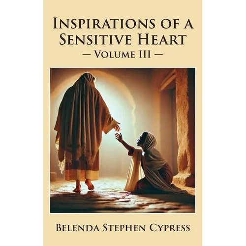 Inspirations of a Sensitive Heart: Volume III - Paperback