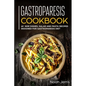 Gastroparesis Cookbook: 40+ Side dishes, Salad and Pasta recipes designed for Gastroparesis diet - Paperback