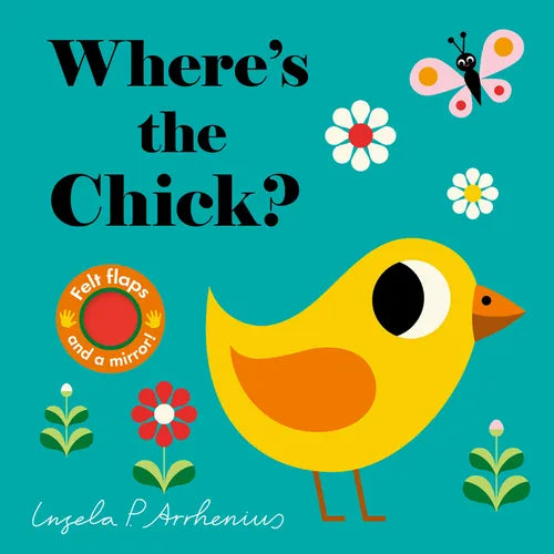 Where's the Chick?: (An Interactive, Sensory Lift-The-Flap Book with Felt Flaps and a Mirror for Babies & Toddlers. Friendly Baby Farm Animals Include - Board Book