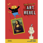 How to Be an Art Rebel - Hardcover